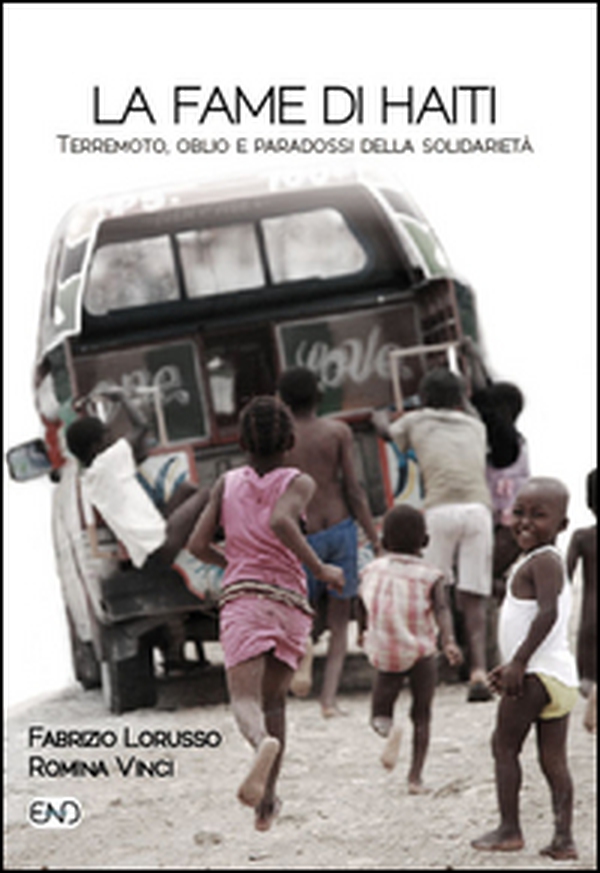 La fame di Haiti. Terremoto, oblio e paradossi della solidarietà - Librerie.coop La fame di Haiti. Terremoto, oblio e paradossi della solidarietà - Librerie.coop