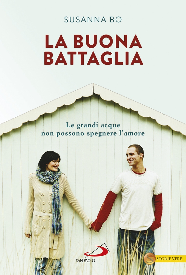 La buona battaglia. Le grandi acque non possono spegnere l'amore - Librerie.coop La buona battaglia. Le grandi acque non possono spegnere l'amore - Librerie.coop