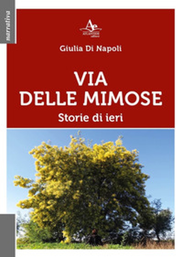 Via delle Mimose. Storie di ieri - Librerie.coop Via delle Mimose. Storie di ieri - Librerie.coop