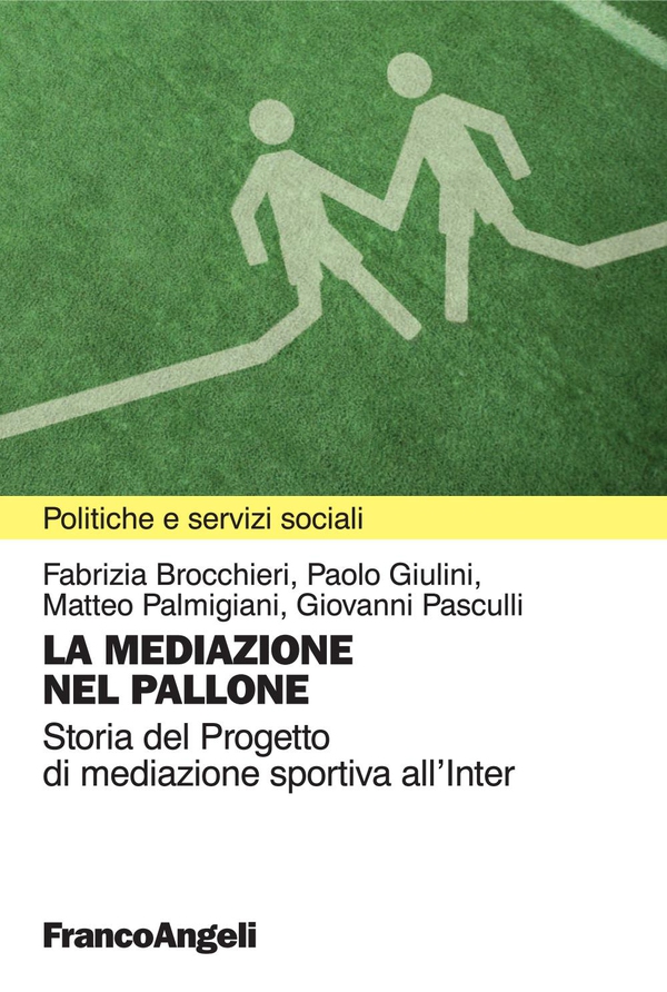La mediazione nel pallone. Storia del Progetto di mediazione sportiva all'Inter - Librerie.coop La mediazione nel pallone. Storia del Progetto di mediazione sportiva all'Inter - Librerie.coop