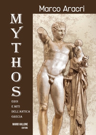 Mythos. Eroi e miti dell'antica Grecia... - Librerie.coop