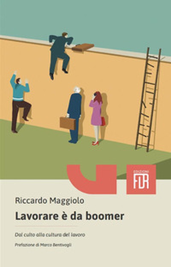 Lavorare è da boomer. Dal culto alla cultura del lavoro - Librerie.coop Lavorare è da boomer. Dal culto alla cultura del lavoro - Librerie.coop