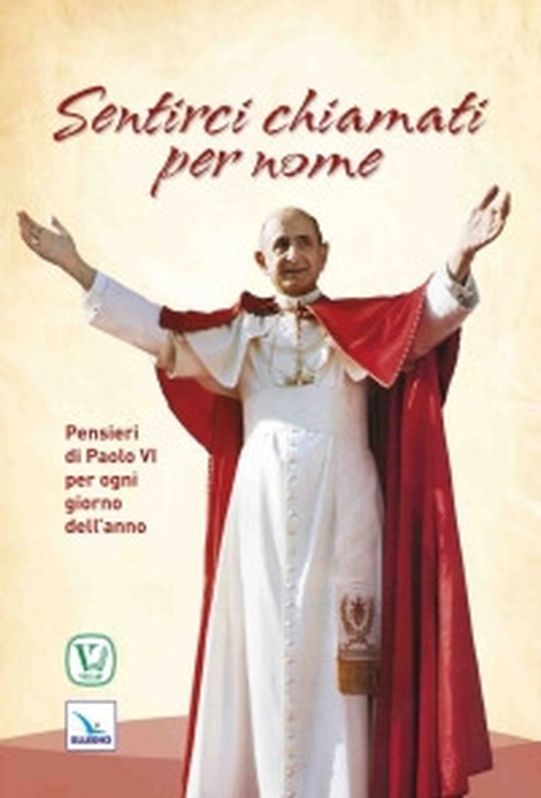 Sentirci chiamati per nome. Pensieri di Paolo VI per ogni giorno dell'anno - Librerie.coop Sentirci chiamati per nome. Pensieri di Paolo VI per ogni giorno dell'anno - Librerie.coop