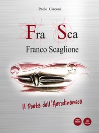 FraSca. Franco Scaglione. Il poeta dell'aerodinamica - Librerie.coop