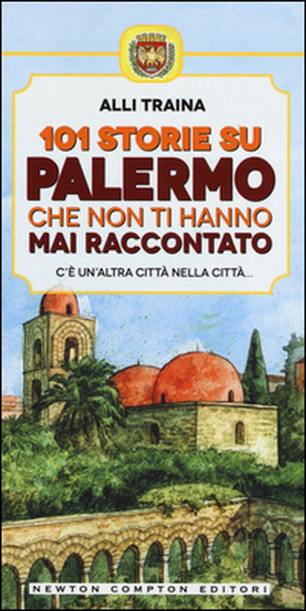 101 storie su Palermo che non ti hanno mai raccontato - Librerie.coop 101 storie su Palermo che non ti hanno mai raccontato - Librerie.coop
