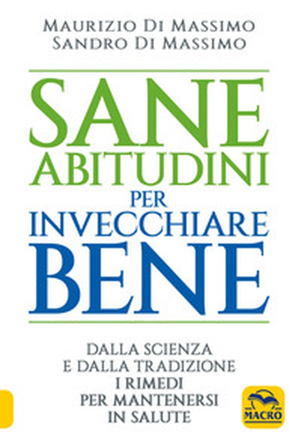 Sane abitudini per invecchiare bene. Dalla scienza e dalla tradizione i rimedi per mantenersi in salute - Librerie.coop Sane abitudini per invecchiare bene. Dalla scienza e dalla tradizione i rimedi per mantenersi in salute - Librerie.coop