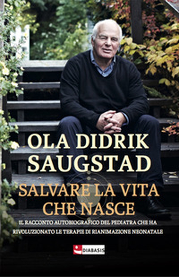 Salvare la vita che nasce. Il racconto autobiografico del pediatra che ha rivoluzionato le terapie di rianimazione neonatale - Librerie.coop Salvare la vita che nasce. Il racconto autobiografico del pediatra che ha rivoluzionato le terapie di rianimazione neonatale - Librerie.coop