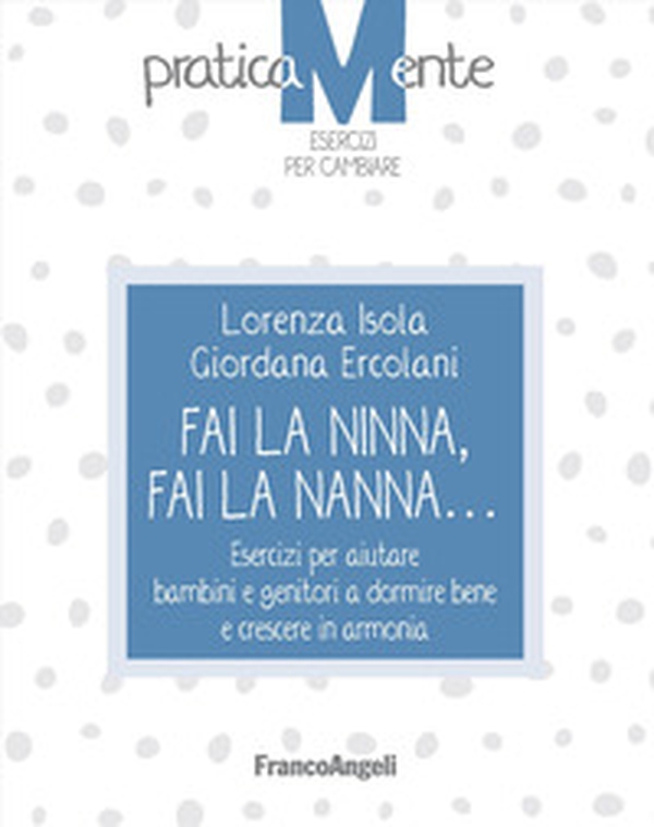 Fai la ninna, fai la nanna. Esercizi per aiutare bambini e genitori a dormire bene e crescere in armonia - Librerie.coop Fai la ninna, fai la nanna. Esercizi per aiutare bambini e genitori a dormire bene e crescere in armonia - Librerie.coop