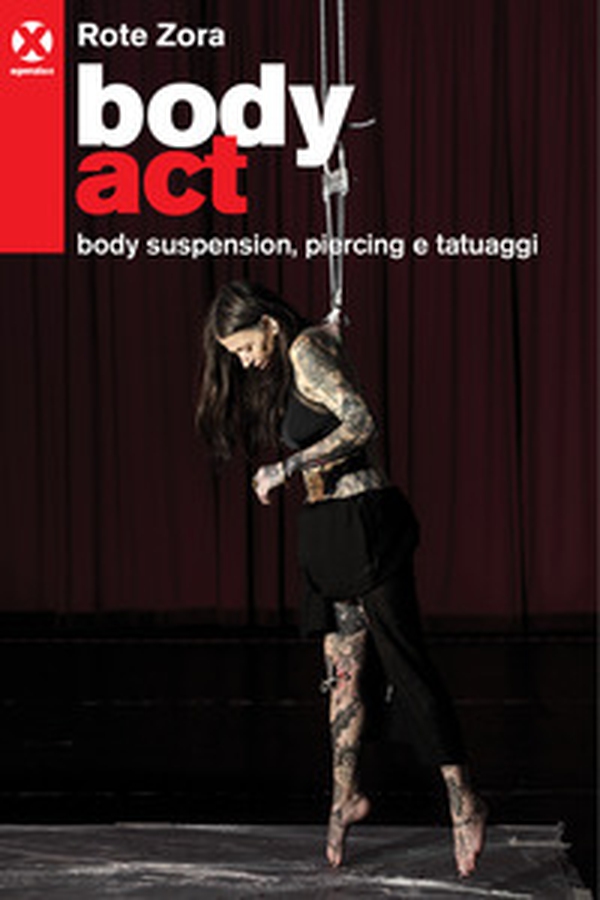 Body act. Body suspension, piercing e tatuaggi - Librerie.coop Body act. Body suspension, piercing e tatuaggi - Librerie.coop