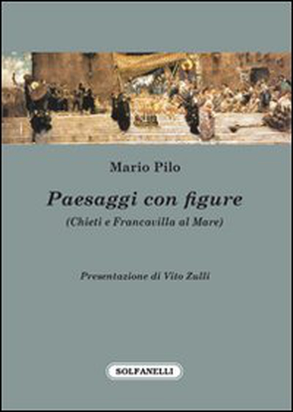 Paesaggi con figure (Chieti e Francavilla al mare) - Librerie.coop Paesaggi con figure (Chieti e Francavilla al mare) - Librerie.coop