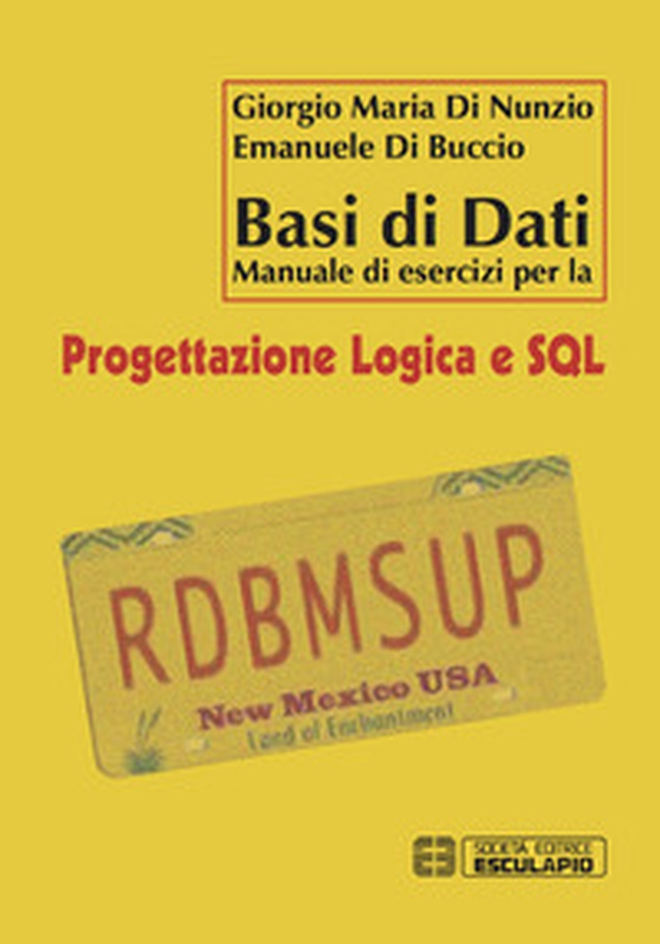 Basi di dati. Manuale di esercizi per la progettazione logica e SQL - Librerie.coop Basi di dati. Manuale di esercizi per la progettazione logica e SQL - Librerie.coop
