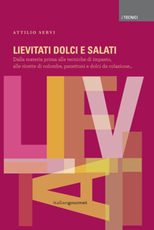 Lievitati dolci e salati. Dalla materia prima alle tecniche di impasto, alle ricette di colombe, panettoni e dolci da colazione... - Librerie.coop Lievitati dolci e salati. Dalla materia prima alle tecniche di impasto, alle ricette di colombe, panettoni e dolci da colazione... - Librerie.coop