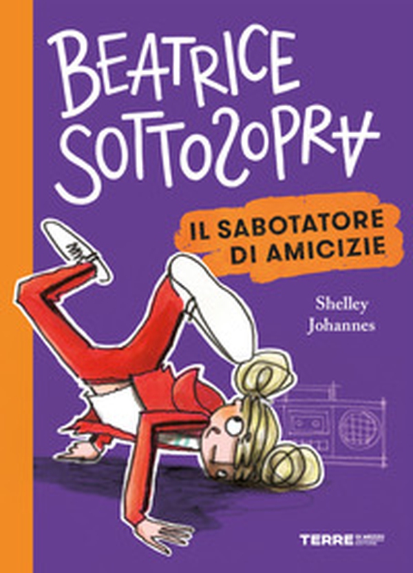 Il sabotatore di amicizie. Beatrice Sottosopra - Librerie.coop Il sabotatore di amicizie. Beatrice Sottosopra - Librerie.coop