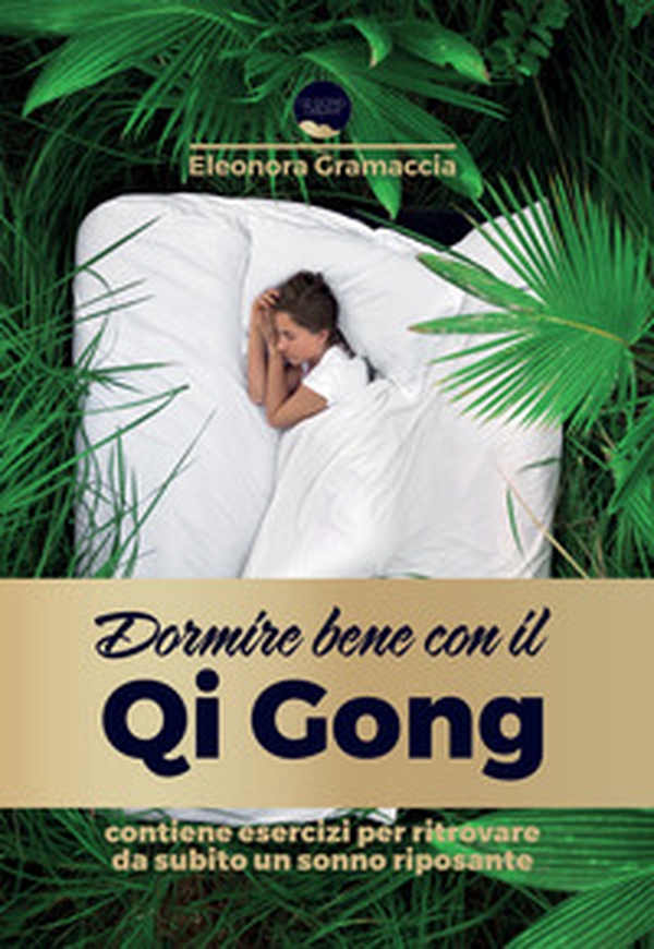 Dormire bene con il Qi Gong. Come liberarti dall'insonnia, addormentarti subito e risvegliarti riposato in modo naturale, con 10 minuti al giorno di una lenta ginnastica orientale - Librerie.coop Dormire bene con il Qi Gong. Come liberarti dall'insonnia, addormentarti subito e risvegliarti riposato in modo naturale, con 10 minuti al giorno di una lenta ginnastica orientale - Librerie.coop