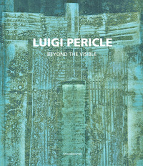 Luigi Pericle. Beyond the visible. Catalogo della mostra (Venezia, 11 maggio-24 novembre 2019). Ediz. italiana e inglese - Librerie.coop Luigi Pericle. Beyond the visible. Catalogo della mostra (Venezia, 11 maggio-24 novembre 2019). Ediz. italiana e inglese - Librerie.coop