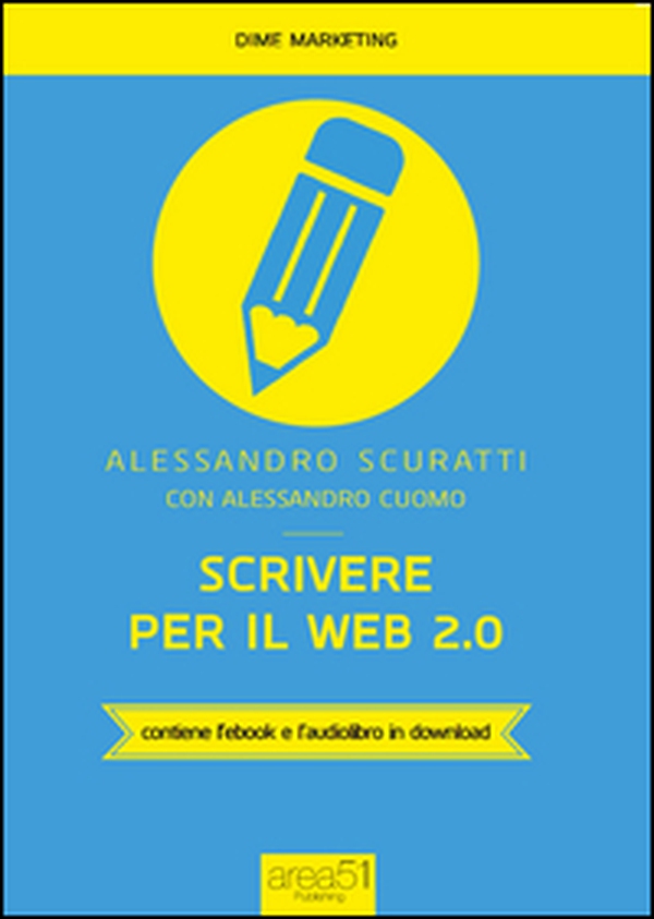 Scrivere per il web 2.0. Come fare content marketing che funziona - Librerie.coop Scrivere per il web 2.0. Come fare content marketing che funziona - Librerie.coop
