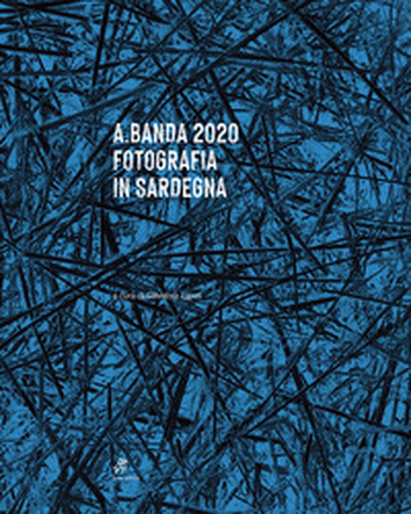 A.Banda 2020 Fotografia in Sardegna - Librerie.coop A.Banda 2020 Fotografia in Sardegna - Librerie.coop