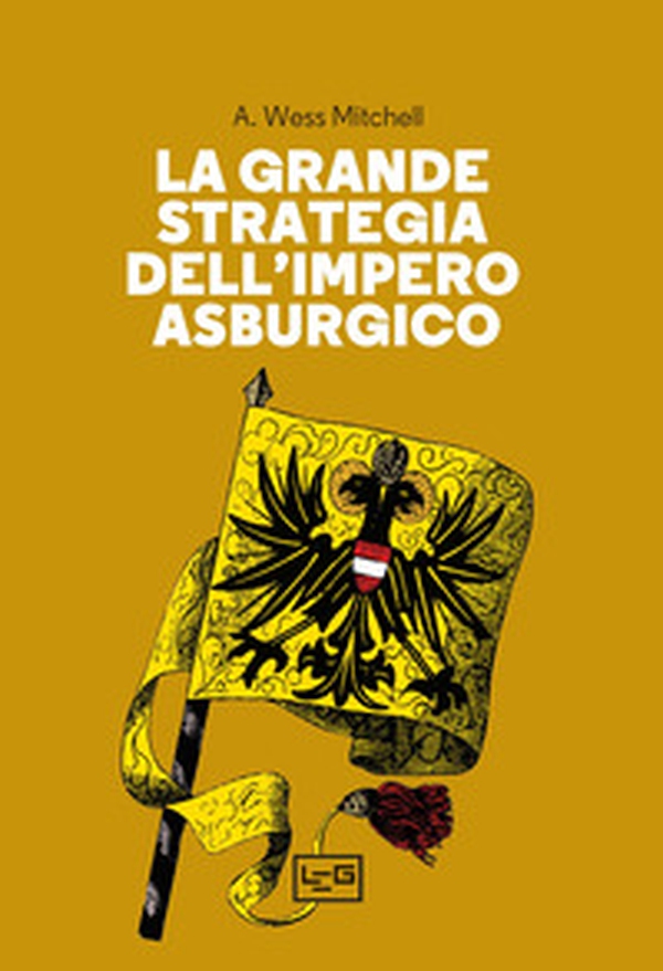 La grande strategia dell'impero asburgico - Librerie.coop La grande strategia dell'impero asburgico - Librerie.coop