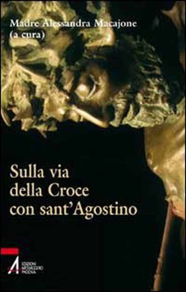 Sulla via della croce con sant'Agostino - Librerie.coop Sulla via della croce con sant'Agostino - Librerie.coop