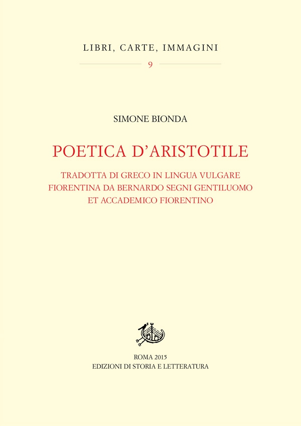 Poetica d’Aristotile tradotta di greco in lingua vulgare fiorentina da Bernardo Segni gentiluomo et accademico fiorentino - Librerie.coop Poetica d’Aristotile tradotta di greco in lingua vulgare fiorentina da Bernardo Segni gentiluomo et accademico fiorentino - Librerie.coop