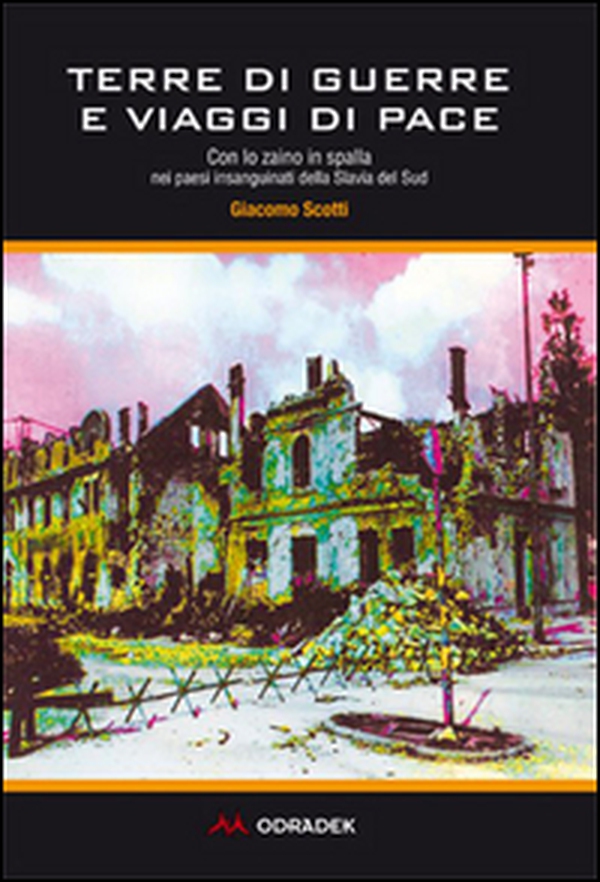 Terre di guerre e viaggi di pace. Con lo zaino in spalla nei paesi insanguinati della Slavia del sud - Librerie.coop Terre di guerre e viaggi di pace. Con lo zaino in spalla nei paesi insanguinati della Slavia del sud - Librerie.coop