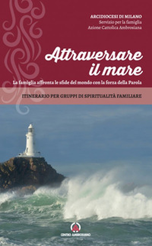 Attraversare il mare. La famiglia affronta le sfide del mondo con la forza della Parola. Itinerario per gruppi di spiritualità familiare - Librerie.coop Attraversare il mare. La famiglia affronta le sfide del mondo con la forza della Parola. Itinerario per gruppi di spiritualità familiare - Librerie.coop