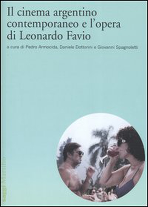 Il cinema argentino contemporaneo e l'opera di Leonardo Favio - Librerie.coop Il cinema argentino contemporaneo e l'opera di Leonardo Favio - Librerie.coop