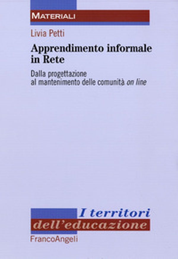 Apprendimento informale in rete. Dalla progettazione al mantenimento delle comunità on line - Librerie.coop Apprendimento informale in rete. Dalla progettazione al mantenimento delle comunità on line - Librerie.coop