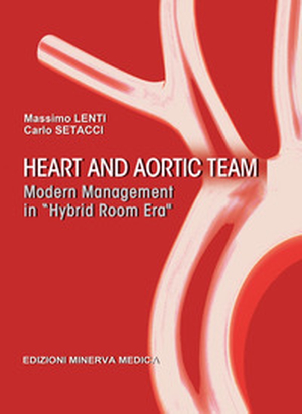 Heart and aortic team. Modern management in «hybrid room era» - Librerie.coop Heart and aortic team. Modern management in «hybrid room era» - Librerie.coop