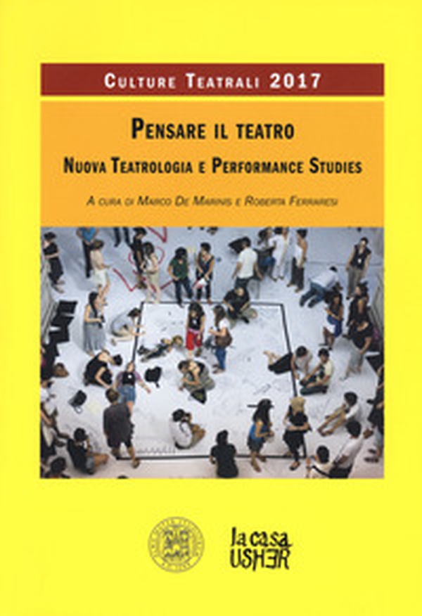 Pensare il teatro. Nuova teatrologia e performance studies. Culture teatrali 2017 - Librerie.coop Pensare il teatro. Nuova teatrologia e performance studies. Culture teatrali 2017 - Librerie.coop