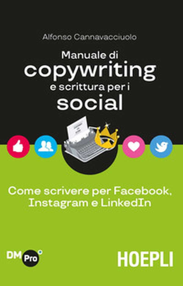 Manuale di copywriting e scrittura per i social. Come scrivere per Facebook, Instagram e LinkedIn - Librerie.coop Manuale di copywriting e scrittura per i social. Come scrivere per Facebook, Instagram e LinkedIn - Librerie.coop
