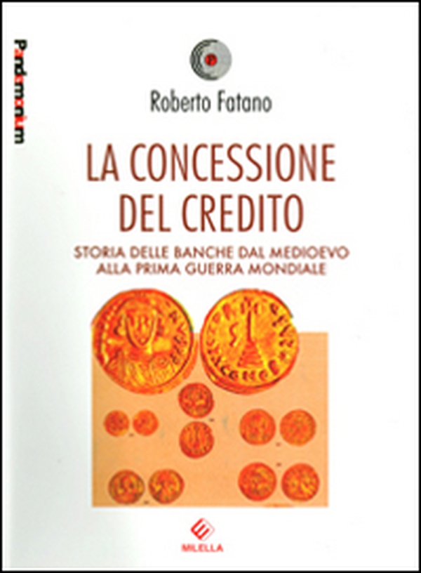 La concessione del credito. Storia delle banche dal Medioevo alla prima guerra mondiale - Librerie.coop La concessione del credito. Storia delle banche dal Medioevo alla prima guerra mondiale - Librerie.coop