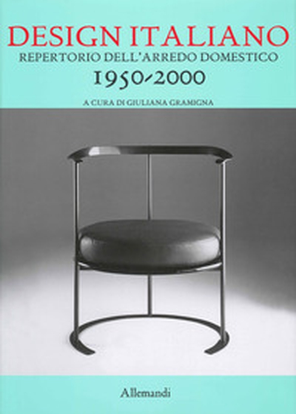 Design italiano. Repertorio dell'arredamento domestico 1950-2000 - Librerie.coop Design italiano. Repertorio dell'arredamento domestico 1950-2000 - Librerie.coop