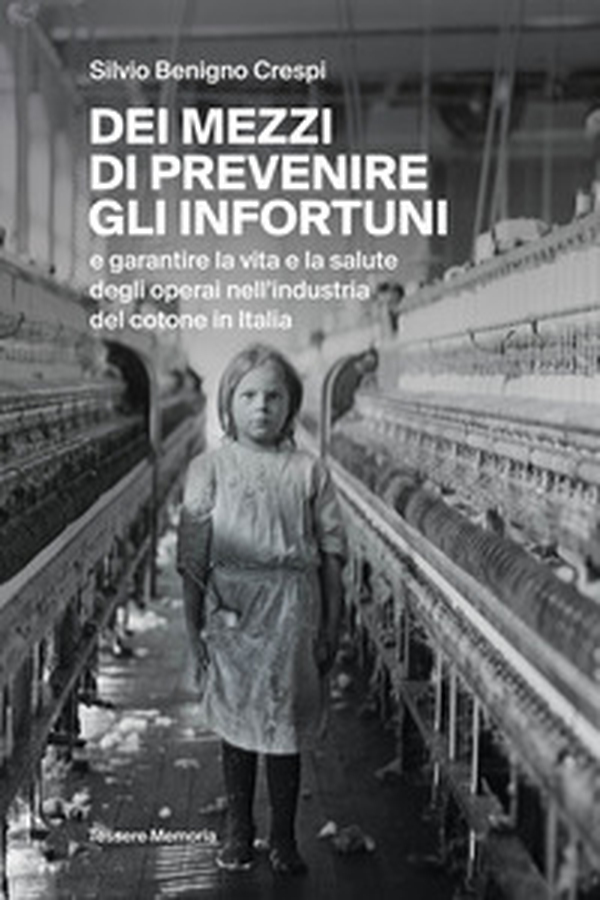Dei mezzi di prevenire gli infortuni e garantire la vita e la salute degli operai nell'industria del cotone in Italia - Librerie.coop Dei mezzi di prevenire gli infortuni e garantire la vita e la salute degli operai nell'industria del cotone in Italia - Librerie.coop