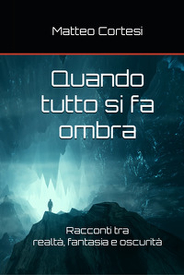 Quando tutto si fa ombra. Racconti tra realtà, fantasia e oscurità - Librerie.coop Quando tutto si fa ombra. Racconti tra realtà, fantasia e oscurità - Librerie.coop
