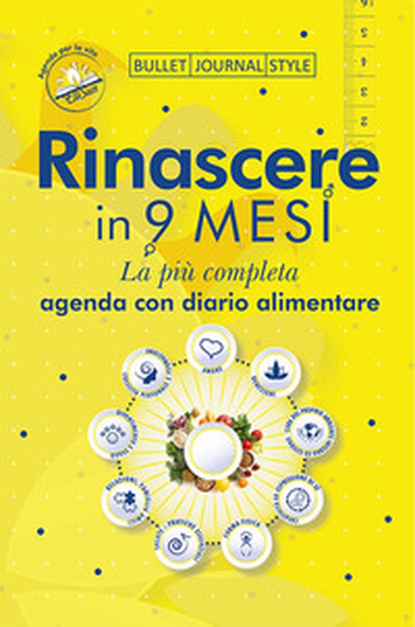 Rinascere in 9 mesi. La più completa agenda con diario alimentare - Librerie.coop Rinascere in 9 mesi. La più completa agenda con diario alimentare - Librerie.coop