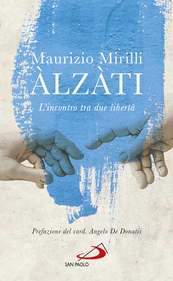 Àlzàti. L'incontro tra due libertà - Librerie.coop Àlzàti. L'incontro tra due libertà - Librerie.coop