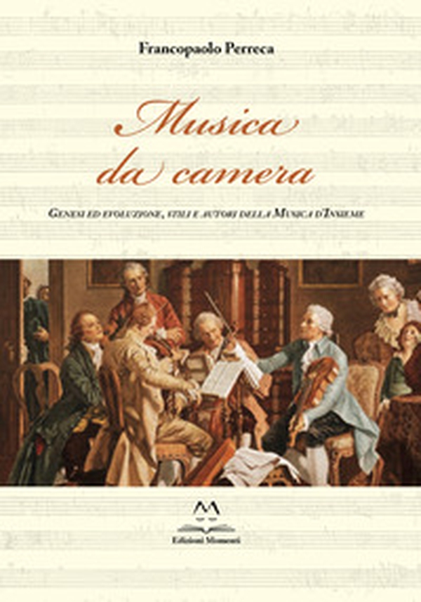 Musica da camera. Genesi ed evoluzione, stili e autori della musica d'insieme - Librerie.coop Musica da camera. Genesi ed evoluzione, stili e autori della musica d'insieme - Librerie.coop