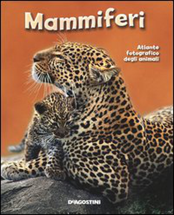 Mammiferi. Atlante fotografico degli animali - Librerie.coop Mammiferi. Atlante fotografico degli animali - Librerie.coop