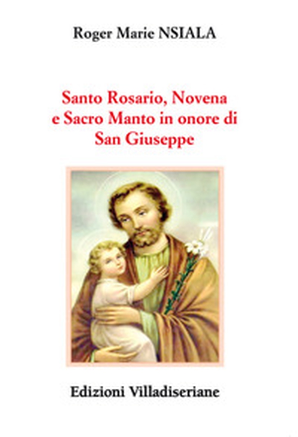 Santo Rosario, Novena e Sacro Manto in onore di San Giuseppe - Librerie.coop Santo Rosario, Novena e Sacro Manto in onore di San Giuseppe - Librerie.coop