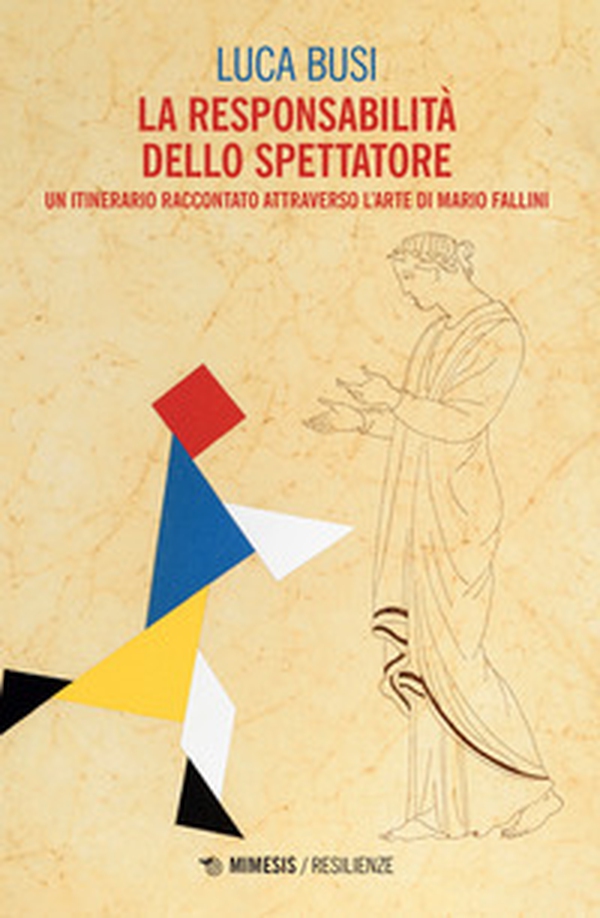 La responsabilità dello spettatore. Un itinerario raccontato attraverso l'arte di Mario Fallini - Librerie.coop La responsabilità dello spettatore. Un itinerario raccontato attraverso l'arte di Mario Fallini - Librerie.coop