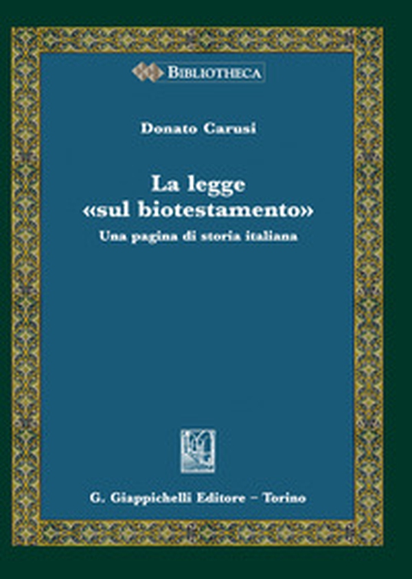 La legge «sul biotestamento». Una pagina di storia italiana - Librerie.coop La legge «sul biotestamento». Una pagina di storia italiana - Librerie.coop