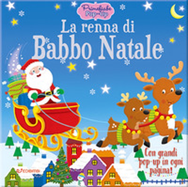 La renna di Babbo Natale. Primefiabe pop-up - Librerie.coop La renna di Babbo Natale. Primefiabe pop-up - Librerie.coop