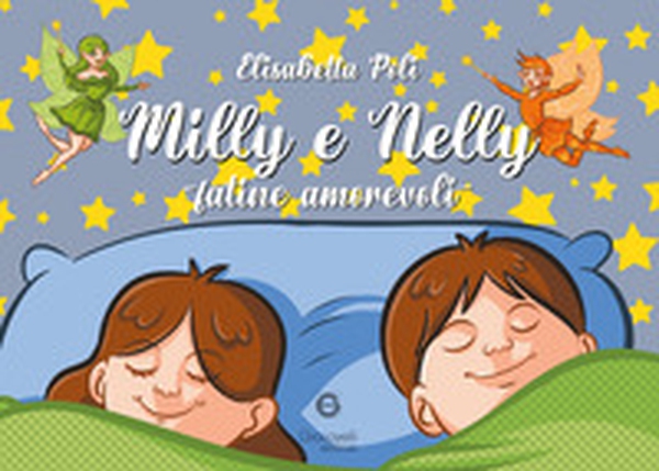 Milly e Nelly. Fatine amorevoli - Librerie.coop Milly e Nelly. Fatine amorevoli - Librerie.coop