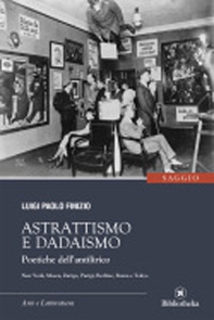 Astrattismo e Dadaismo. Poetiche dell'antilirico - Librerie.coop