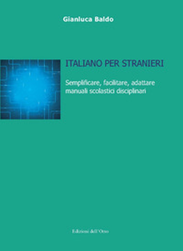 Italiano per stranieri. Semplificare, facilitare, adattare manuali scolastici disciplinari - Librerie.coop Italiano per stranieri. Semplificare, facilitare, adattare manuali scolastici disciplinari - Librerie.coop