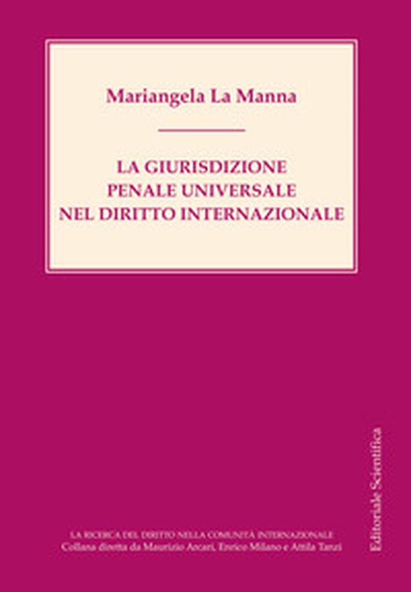 La giurisdizione penale universale nel diritto internazionale - Librerie.coop La giurisdizione penale universale nel diritto internazionale - Librerie.coop