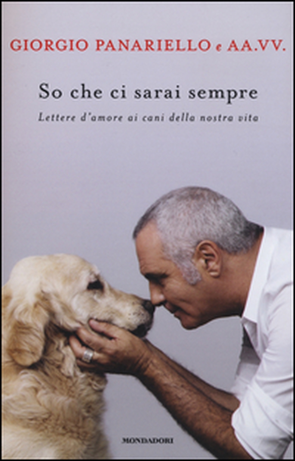 So che ci sarai sempre. Lettere d'amore ai cani della nostra vita - Librerie.coop So che ci sarai sempre. Lettere d'amore ai cani della nostra vita - Librerie.coop