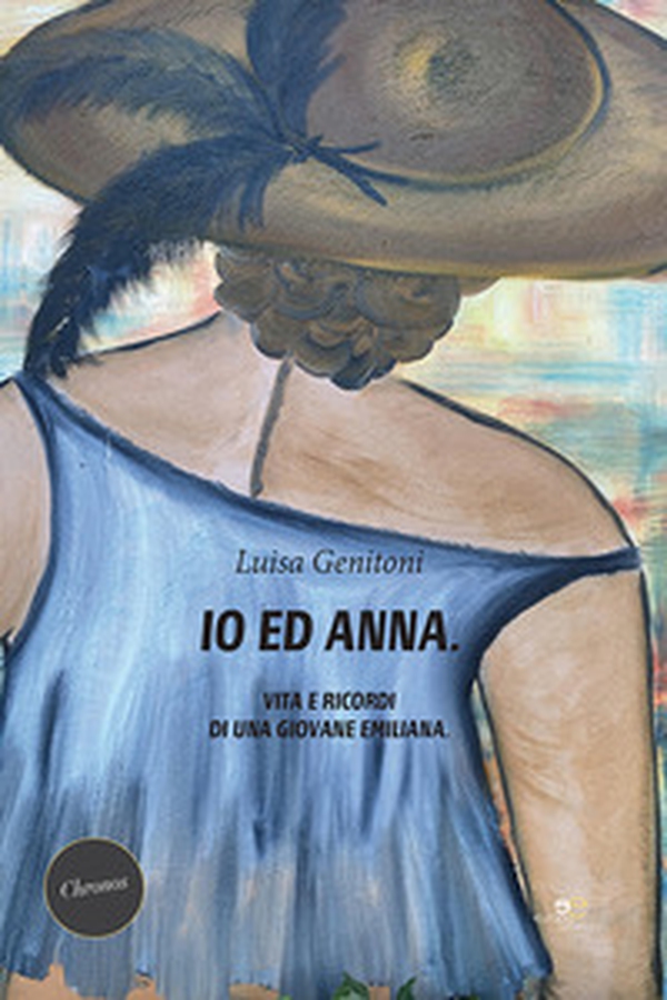 Io ed Anna. Vita e ricordi di una giovane emiliana - Librerie.coop Io ed Anna. Vita e ricordi di una giovane emiliana - Librerie.coop
