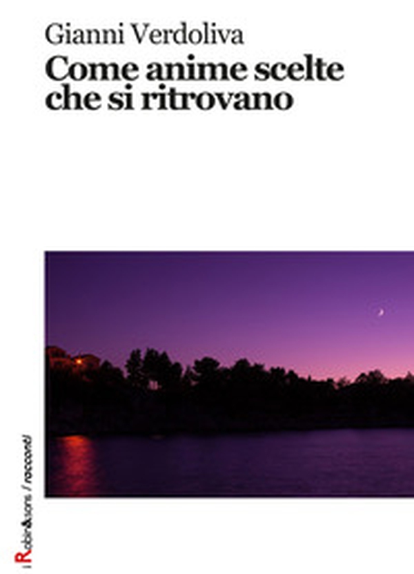 Come anime scelte che si ritrovano - Librerie.coop Come anime scelte che si ritrovano - Librerie.coop